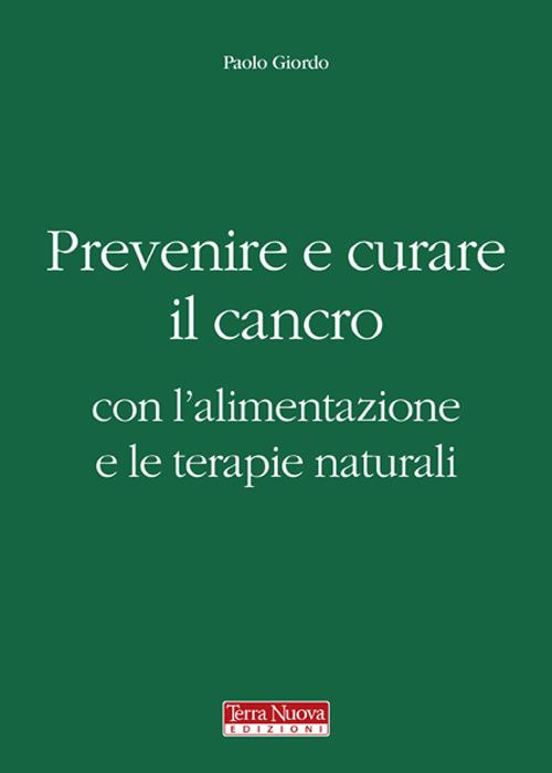 Prevenire e curare il cancro con l'alimentazione e le terapie naturali - Paolo Giordo - copertina
