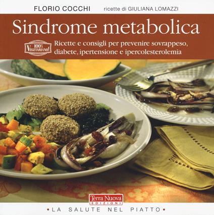 Sindrome metabolica. Ricette e consigli per prevenire sovrappeso, diabete, ipertensione e ipercolesterolemia - Florio Cocchi - copertina