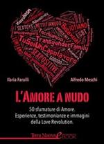 L' amore a nudo. 50 sfumature di amore. Esperienze, testimonianze e immagini dalla love revolution