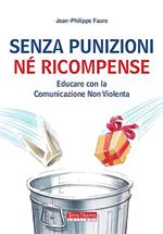 Senza punizioni né ricompense. Educare con la comunicazione non violenta