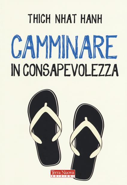 Camminare in consapevolezza. Meraviglia e gratitudine ad ogni passo - Thich Nhat Hanh - copertina