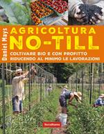 Agricoltura No-Till. Coltivare bio con profitto riducendo al minimo le lavorazioni