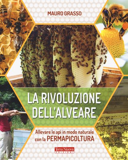 La rivoluzione dell'alveare. Allevare le api in modo naturale con la permapicoltura - Mauro Grasso - copertina