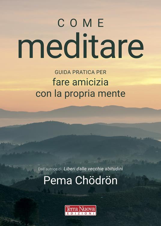 Come meditare. Guida pratica per fare amicizia con la propria mente - Pema Chödrön - copertina