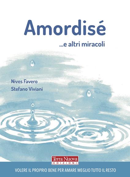 Amordisé... e altri miracoli - Nives Favero,Stefano Viviani - copertina