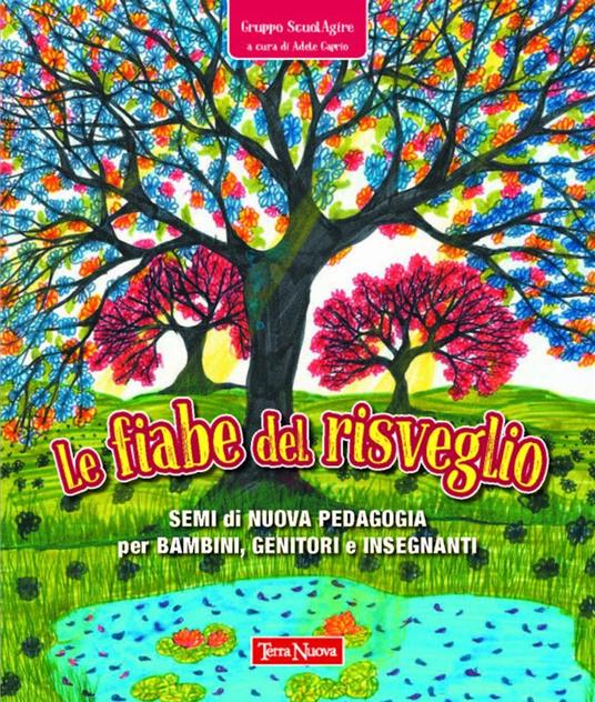 Le fiabe del risveglio. Semi di nuova pedagogia per bambini, genitori e insegnanti - copertina