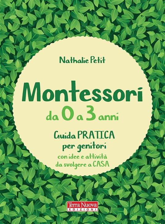 Montessori da 0 a 3 anni. Guida pratica per genitori con idee e attività da svolgere a casa - Nathalie Petit,Virginie Maillard - ebook