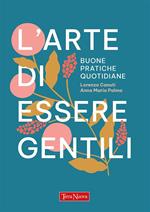 L' arte di essere gentili. Buone pratiche quotidiane