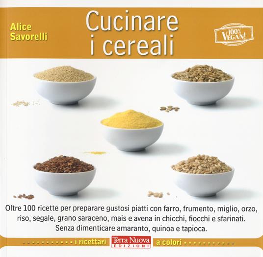 Cucinare i cereali - Alice Savorelli - copertina