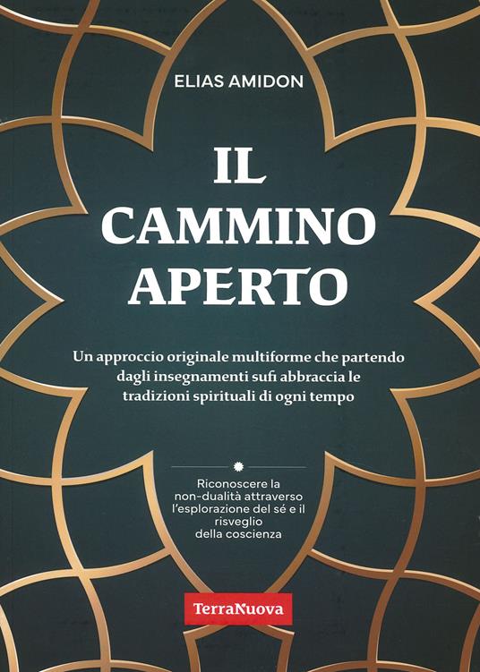 Il cammino aperto. Un approccio originale multiforme che partendo dagli insegnamenti sufi abbraccia le tradizioni spirituali di ogni tempo - Elias Amidon - copertina