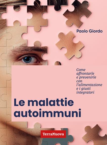 Le malattie autoimmuni. Come affrontarle e prevenirle con l'alimentazione e i giusti integratori - Paolo Giordo - ebook