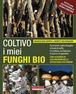 Coltivo i miei funghi bio. Sui tronchi, balle di paglia e fondi di caffè, in cantina, sul balcone, in serra o in giardino