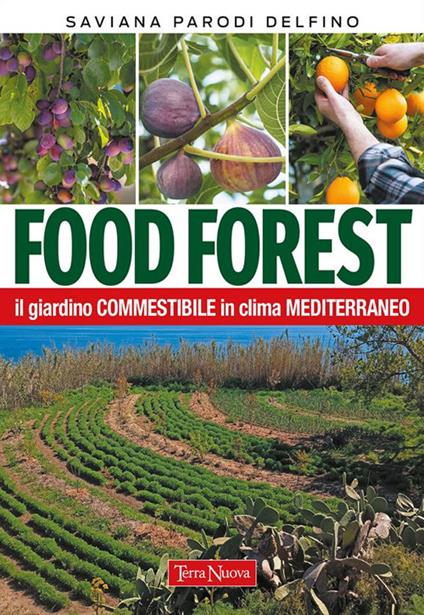Food forest. Il giardino commestibile in clima mediterraneo - Saviana Parodi Delfino - ebook