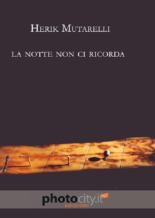 La notte non ci ricorda - Herik Mutarelli - copertina