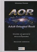 AOR. Adult Oriented Rock. Guida al genere. Enciclopedia