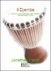 Il Djembe. Un nuovo approccio metodologico per lo studio degli strumenti a percussione - Jonathan Faralli - copertina