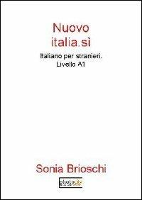Nuovo Italia.sì. Italiano per stranieri. Livello A1 - Sonia Brioschi - copertina