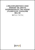 L' asilo diplomatico e caso Assange nel diritto internazionale e protezione diplomatica e consolare nell'UE