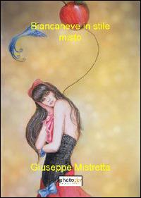 Biancaneve in stile misto - Giuseppe Mistretta - copertina