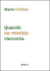 Quando un vecchio racconta - Mario Corbino - copertina
