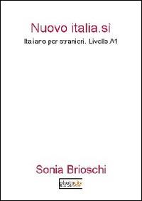 Nuova Italia. Sì. Italiano per stranieri. Livello A1 - Sonia Brioschi - copertina