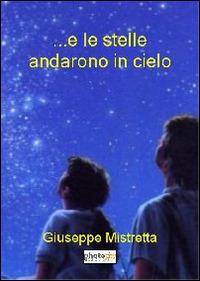 ... E le stelle andarono in cielo - Giuseppe Mistretta - copertina