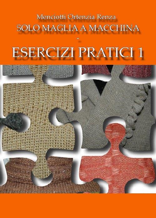 Solo maglia a macchina. Esercizi pratici. Vol. 1 - Ortenzia R. Menciotti - copertina