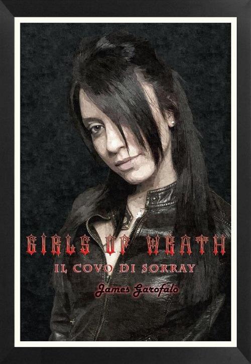 Il covo di Sorray. Girls of Wrath. Vol. 2 - James Garofalo - copertina