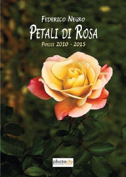 Petali di rosa. Poesie 2010-2015 - Federico Negro - copertina