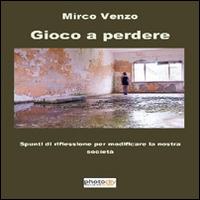 Gioco a perdere - Mirco Venzo - copertina