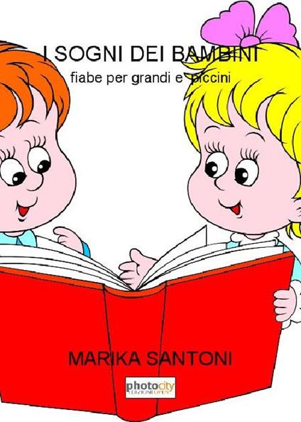 I sogni dei bambini. Fiabe per grandi e piccini - Marika Santoni - copertina
