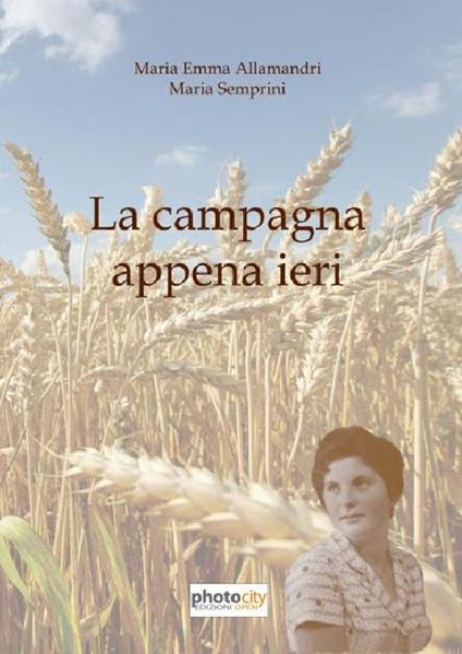 La campagna appena ieri - M. Emma Allamandri,Maria Semprini - copertina
