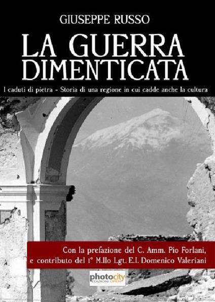 La guerra dimenticata. I caduti di Pietra. Storia di una regione in cui cadde anche la cultura - Giuseppe Russo - copertina