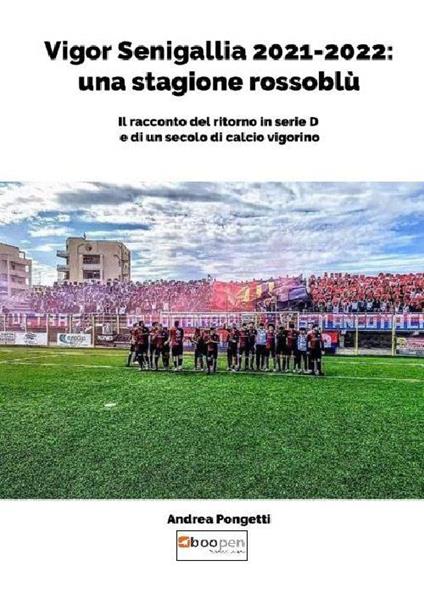 Vigor Senigallia 2021-2022: una stagione rossoblù - Andrea Pongetti - copertina