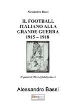 Il football italiano alla grande guerra 1915-1918