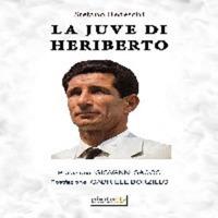 La Juve di Heriberto - Stefano Bedeschi - copertina