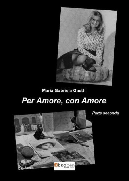 Per amore, con amore. Vol. 2 - Maria Gabriela Gaetti - copertina