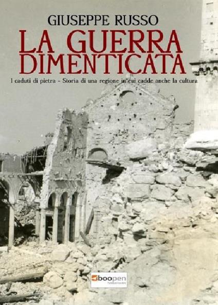 La guerra dimenticata. I caduti di Pietra. Storia di una regione in cui cadde anche la cultura - Giuseppe Russo - copertina