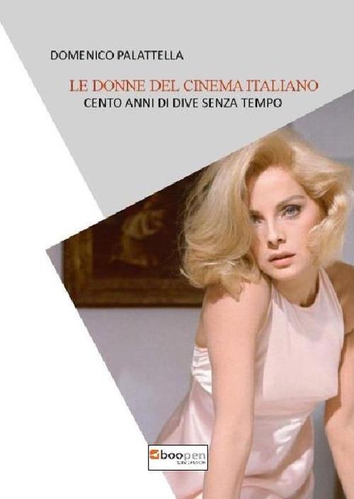 Le donne del cinema italiano. Cento anni di dive senza tempo - Domenico Palattella - copertina