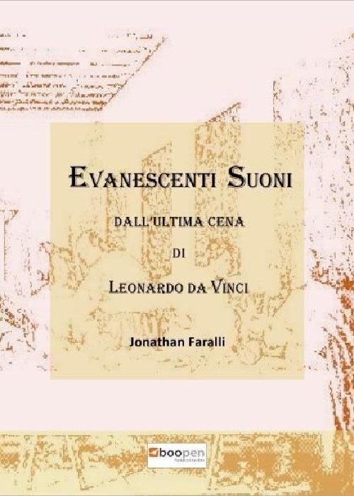 Evanescenti suoni dall'«Ultima cena» di Leonardo da Vinci. Cronaca di un atto compositivo - Jonathan Faralli - copertina