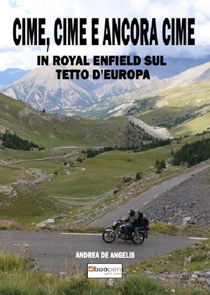 Cime, cime e ancora cime. In Royal Enfield sul tetto d'Europa - Andrea De Angelis - copertina