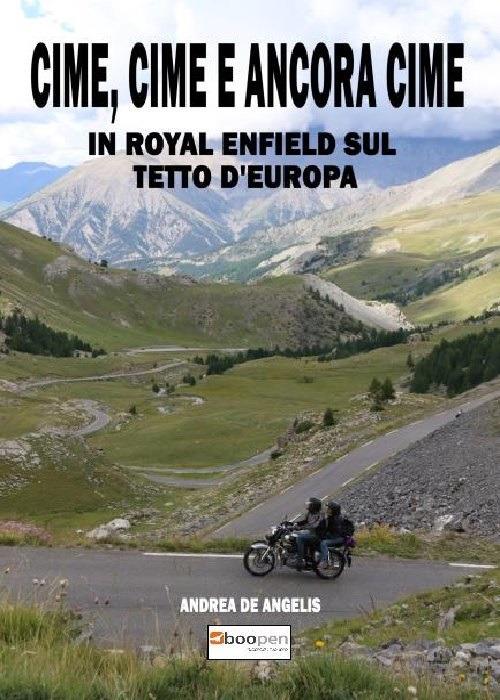 Cime, cime e ancora cime. In Royal Enfield sul tetto d'Europa - Andrea De Angelis - copertina
