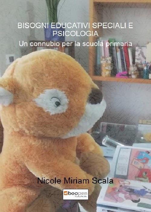 Bisogni educativi speciali e psicologia. Un connubio per la scuola primaria - Nicole Miriam Scala - copertina