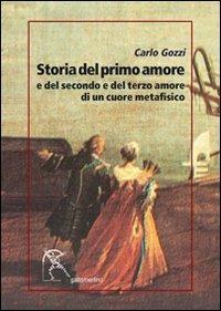 Storia del primo amore e del secondo e del terzo amore di un cuore metafisico - Carlo Gozzi - copertina