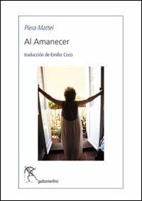 Amanecer (Al). Ediz. multilingue - Piera Mattei - copertina