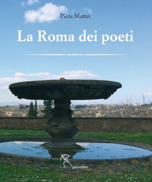 La Roma dei poeti. Ediz. illustrata - Piera Mattei - copertina