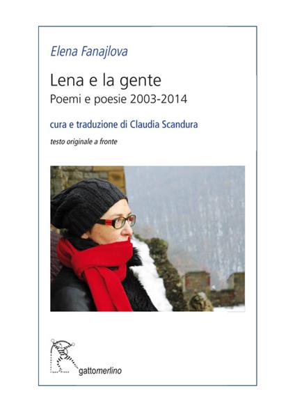 Lena e la gente. Poemi e poesie 2003-2014 - Elena Fanajlova - copertina