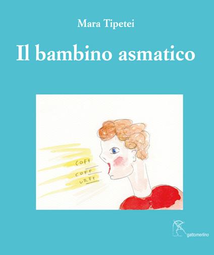 Il bambino asmatico. Ediz. italiana e inglese - Mara Tipetei - copertina