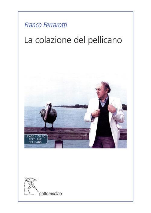 La colazione del pellicano - Franco Ferrarotti - copertina