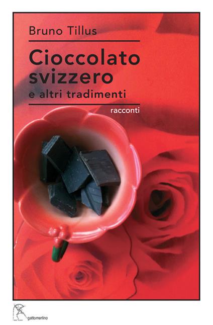 Cioccolato svizzero e altri tradimenti - Bruno Tillus - copertina